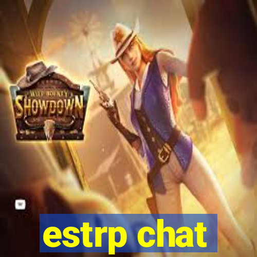 estrp chat